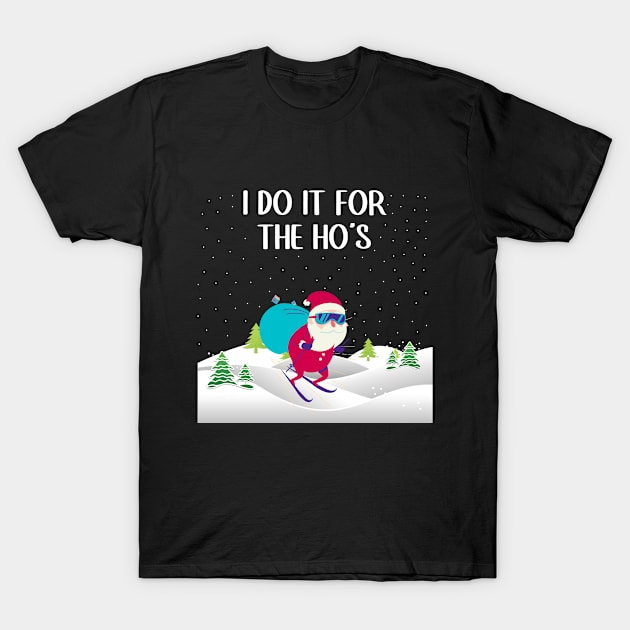 Funny Santa Skiing - I Do It For The Ho's T-Shirt by PorcupineTees